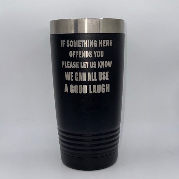 If Something Here Offends You, Please Let Us Know – 20oz Black Tumbler - Picture 1 of 4